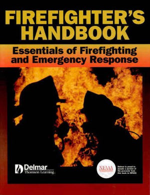 Firefighter'S Handbook: Essentials Of Firefighting And Emergency Response