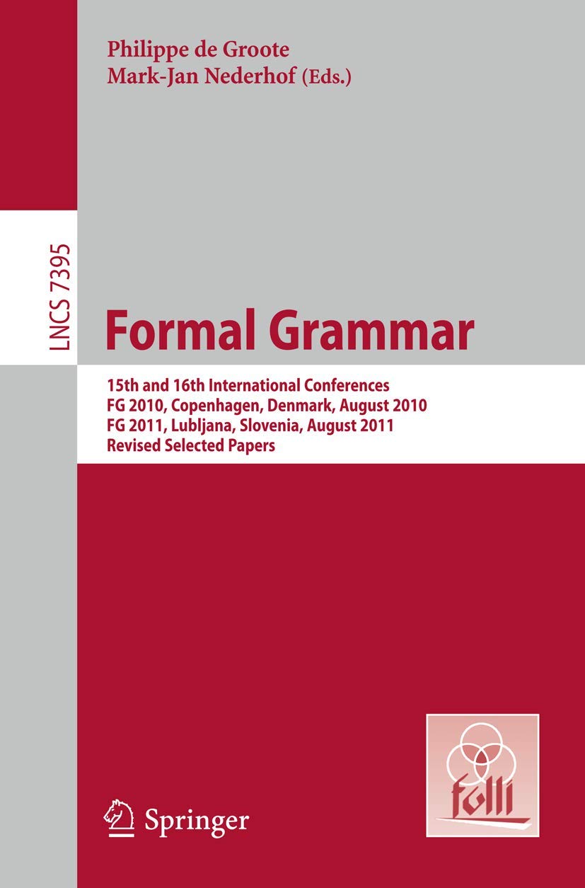 Formal Grammar: 15th and 16th International Conference on Formal GrammarFG 2010 Copenhagen, Denmark, August 2010FG 2011 Lubljana,Used