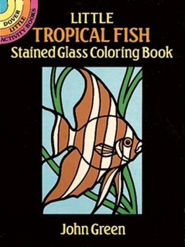 Little Tropical Fish Stained Glass Coloring Book (Dover Stained Glass Coloring Book),Used