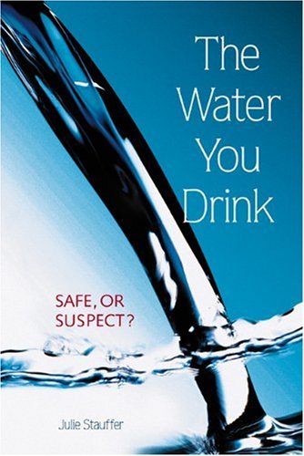 The Water You Drink: Safe, or Suspect?,Used