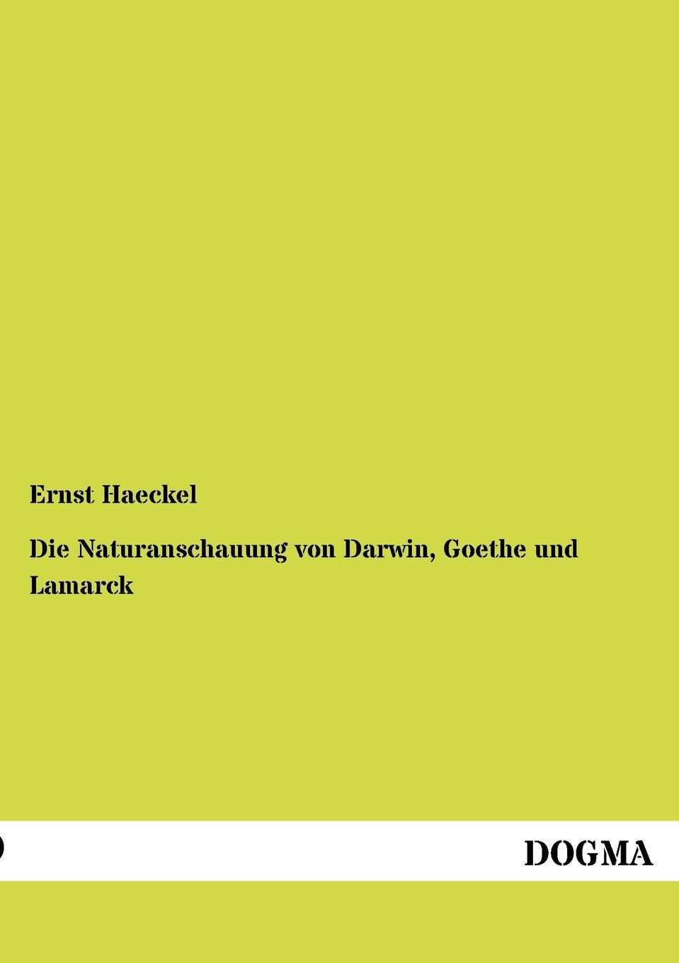 Die Naturanschauung von Darwin, Goethe und Lamarck (German Edition),Used