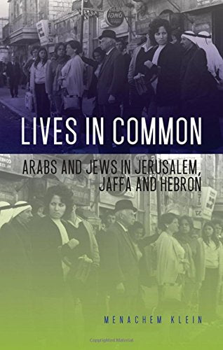 Lives In Common: Arabs And Jews In Jerusalem, Jaffa And Hebron