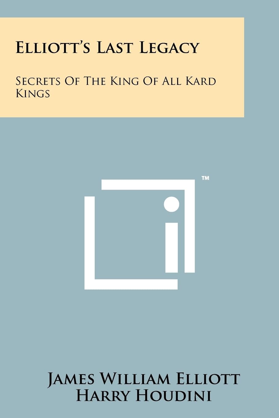 Elliott's Last Legacy: Secrets Of The King Of All Kard Kings,Used