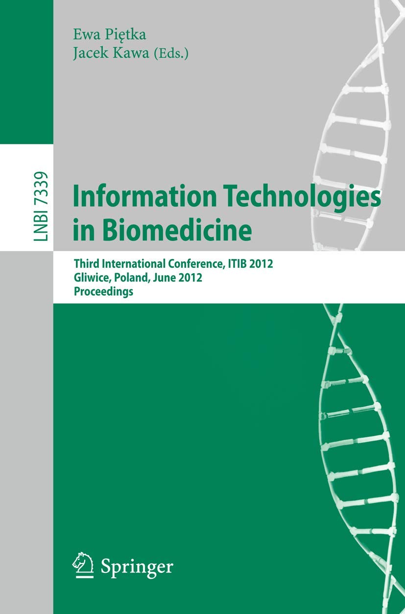 Information Technologies in Biomedicine: Third International Conference, ITIB 2012, Gliwice, Poland, June 1113, 2012. Proceedin,Used