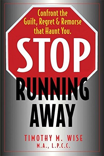 Stop Running Away: Confront the Guilt, Regret and Remorse That Haunt You,Used