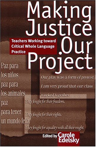 Making Justice Our Project: Teachers Working Toward Critical Whole Language Practice,Used