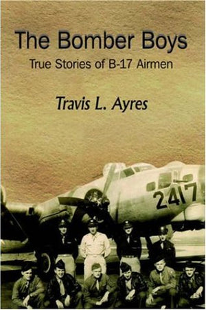 The Bomber Boys: True Stories of B17 Airmen,Used