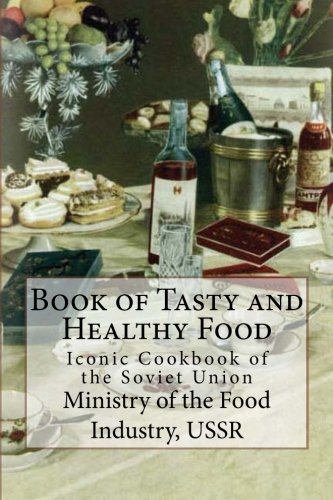 Book Of Tasty And Healthy Food: Iconic Cookbook Of The Soviet Union-new