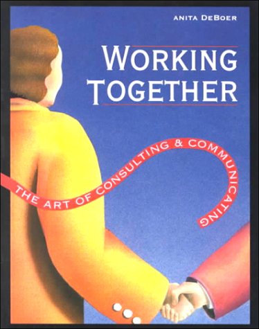 Working Together: The Art of Consulting & Communicating,Used