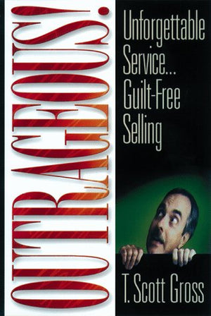 Outrageous!: Unforgettable Service...GuiltFree Selling,Used