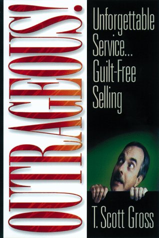 Outrageous!: Unforgettable Service...GuiltFree Selling,Used