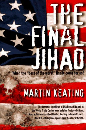 The Final Jihad: When the Best of the Worst Finally Come for Us