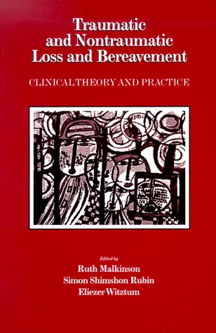 Traumatic And Nontraumatic Loss And Bereavement: Clinical Theory And Practice,Used