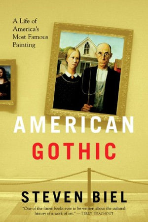 American Gothic: A Life Of American'S Most Famous Painting,Used