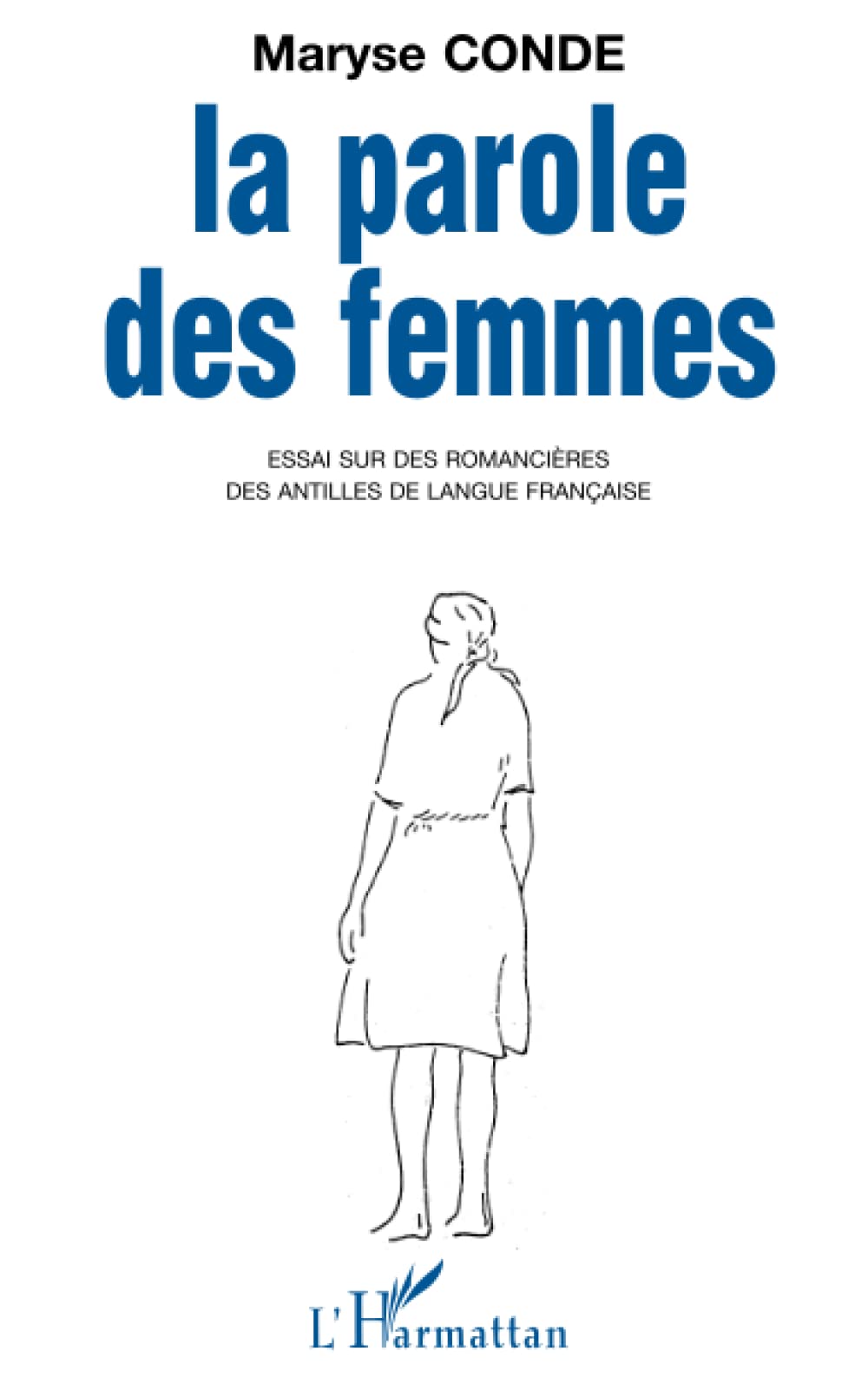 La parole des femmes: Essai sur des romancires des Antilles de langue franaise (French Edition),Used