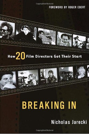 Breaking In: How 20 Film Directors Got Their Start,New