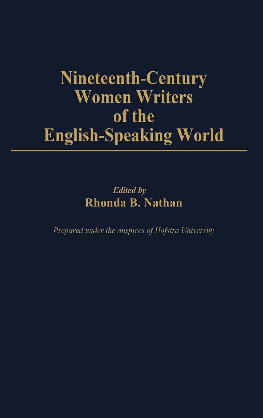 Nineteenthcentury Women Writers Of The Englishspeaking World: (Contributions In Women'S Studies),New