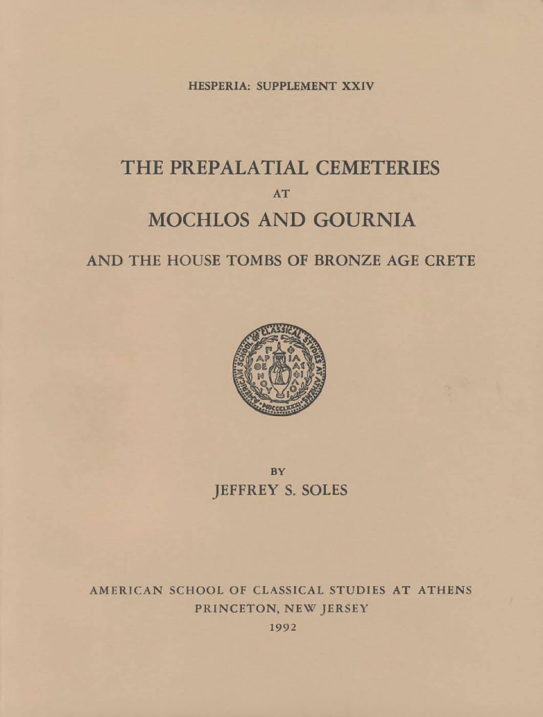 The Prepalatial Cemeteries at Mochlos and Gournia and the House Tombs of Bronze Age Crete (Hesperia Supplement),Used