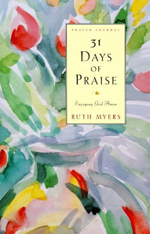 31 Days Of Praise Journal: Enjoying God Anew (31 Days Series),New