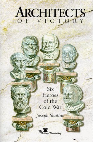 Architects Of Victory: Six Heroes Of The Cold War,New