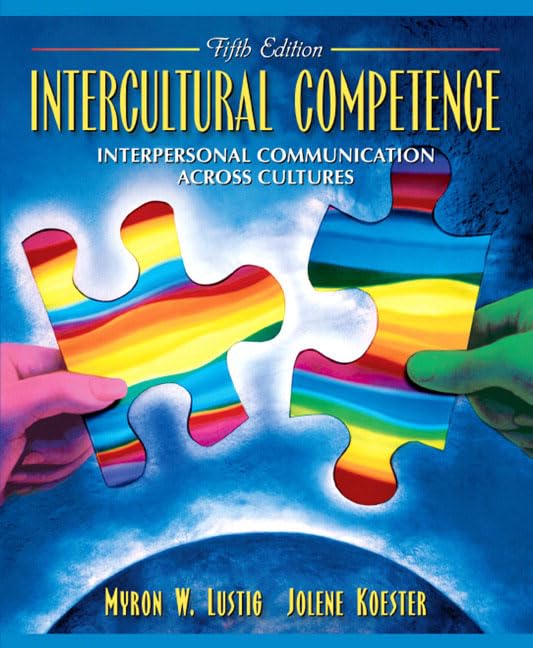 Intercultural Competence: Interpersonal Communication Across Cultures (5th Edition),New