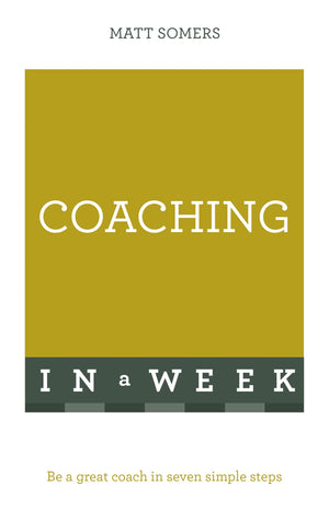 Successful Coaching In A Week: Teach Yourself
