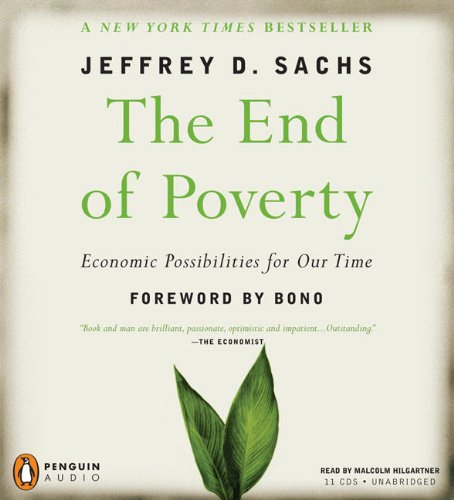 The End Of Poverty: Economic Possibilities For Our Time,New