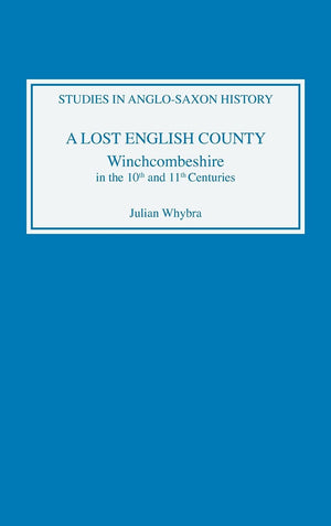 A Lost English County: Winchcombeshire In The Tenth And Eleventh Centuries (Studies In Anglosaxon History, 1),New