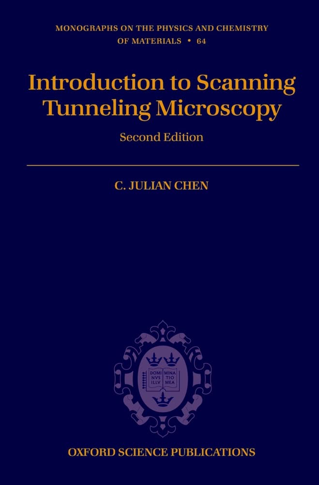 Introduction To Scanning Tunneling Microscopy (Monographs On The Physics And Chemistry Of Materials)