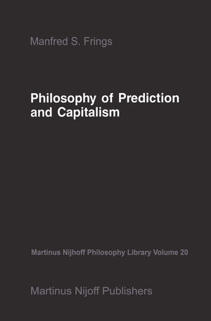 Philosophy of Prediction and Capitalism (Martinus Nijhoff Philosophy Library, 20),Used
