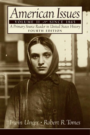 American Issues: A Primary Source Reader In United States History : Since 1865,New