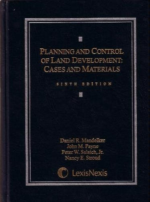 Planning and Control of Land Development: Cases and Materials,New
