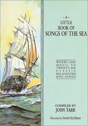 A Little Book of Songs of the Sea: Words and Music to TwentySix Classic Sea Shanties and Songs,Used