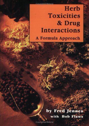 Herb Toxicities & Drug Interactions: A Formula Approach,Used