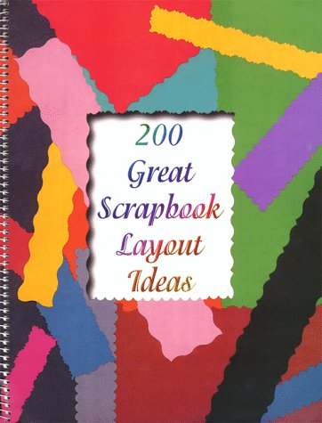 200 Great Scrapbook Layout Ideas,New