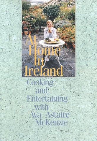 At Home In Ireland  Cooking And Entertaining With Ava Astaire Mckenzie