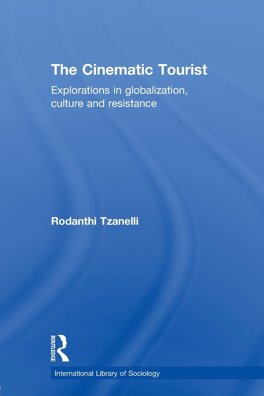 The Cinematic Tourist (International Library Of Sociology),Used