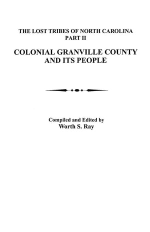 Lost Tribes Of North Carolina. Part Ii: Colonial Granville County [North Carolina] And Its People,New