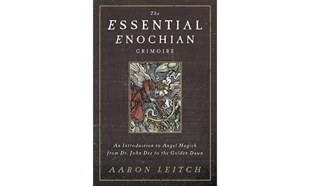 The Essential Enochian Grimoire: An Introduction to Angel Magick from Dr. John Dee to the Golden Dawn,New