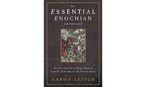 The Essential Enochian Grimoire: An Introduction to Angel Magick from Dr. John Dee to the Golden Dawn,New
