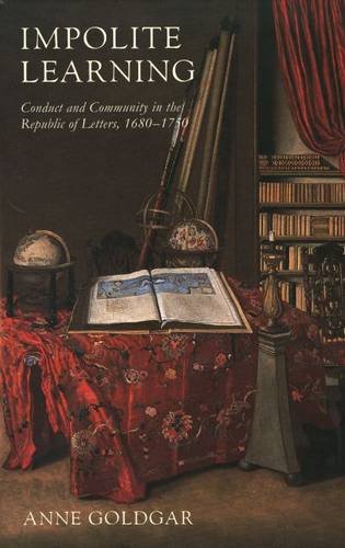 Impolite Learning: Conduct and Community in the Republic of Letters, 16801750,Used