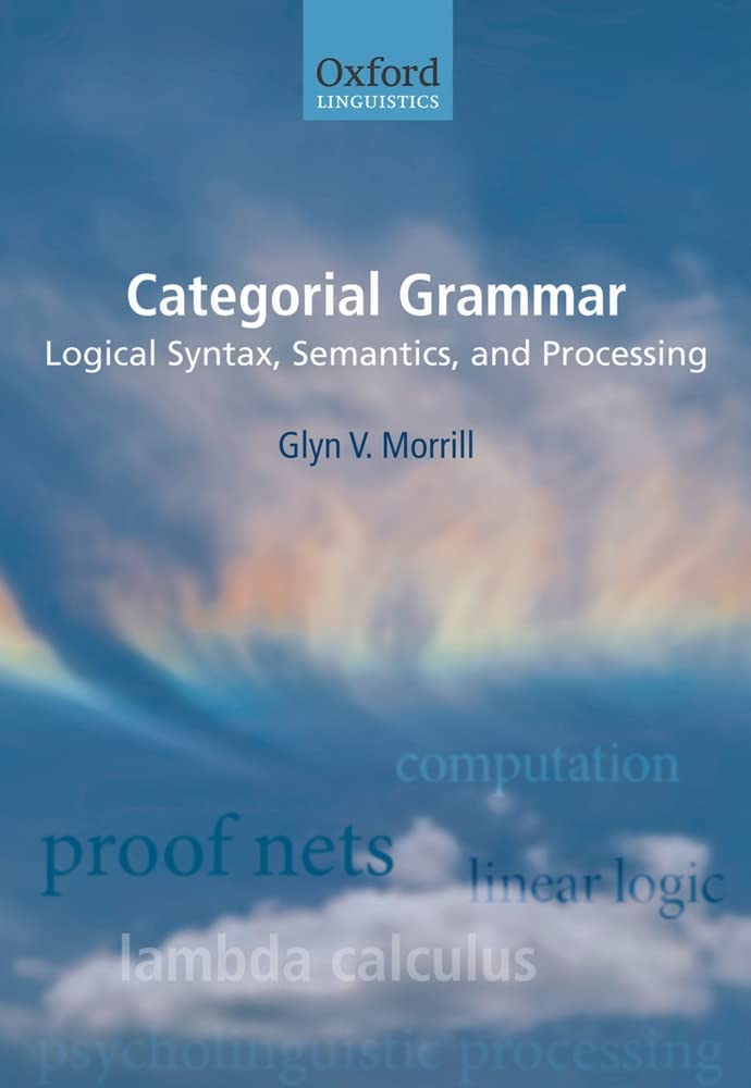 Categorial Grammar: Logical Syntax, Semantics, and Processing,Used