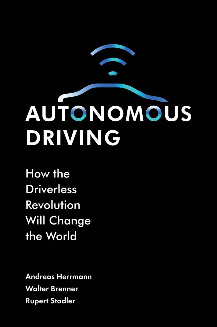 Autonomous Driving: How the Driverless Revolution will Change the World,Used