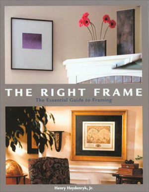 The Right Frame: The Essential Guide to Framing,Used