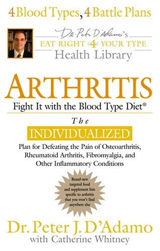 Arthritis: Fight it with the Blood Type (Eat Right 4 Your Type Library),Used