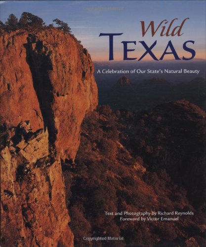 Wild Texas: A Celebration Of Our State'S Natural Beauty