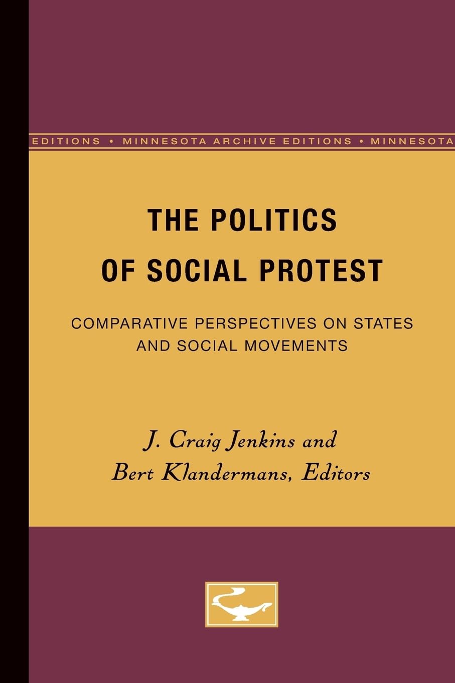 The Politics Of Social Protest: Comparative Perspectives On States And Social Movements (Volume 3) (Social Movements, Protest An,Used