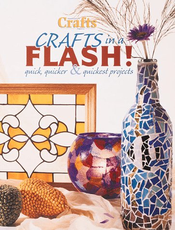 Crafts in a Flash: Quick, Quicker & Quickest Projects (Crafts Magazine Series),Used