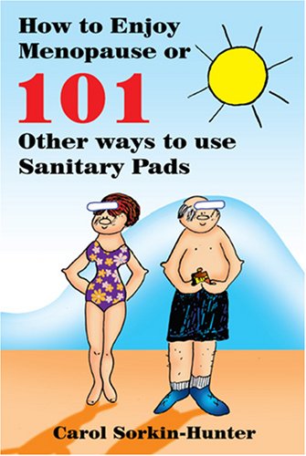How to Enjoy Menopause or 101 Other Ways to Use Sanitary Pads,Used