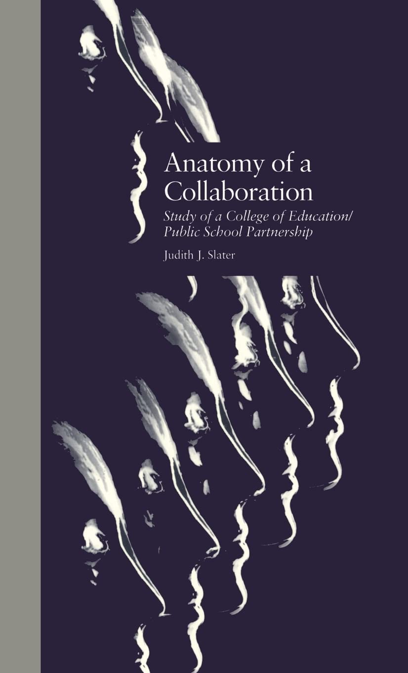 Anatomy Of A Collaboration: Study Of A College Of Education/Public School Partnership (Critical Education Practice),Used
